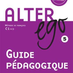 Alter Ego 5 – Guide Pédagogique
